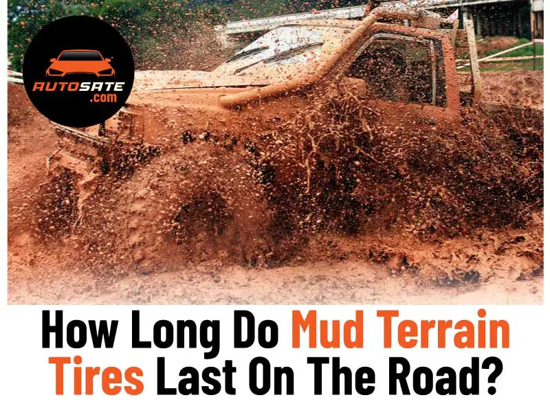 How Long Do Mud Terrain Tires Last On The Road