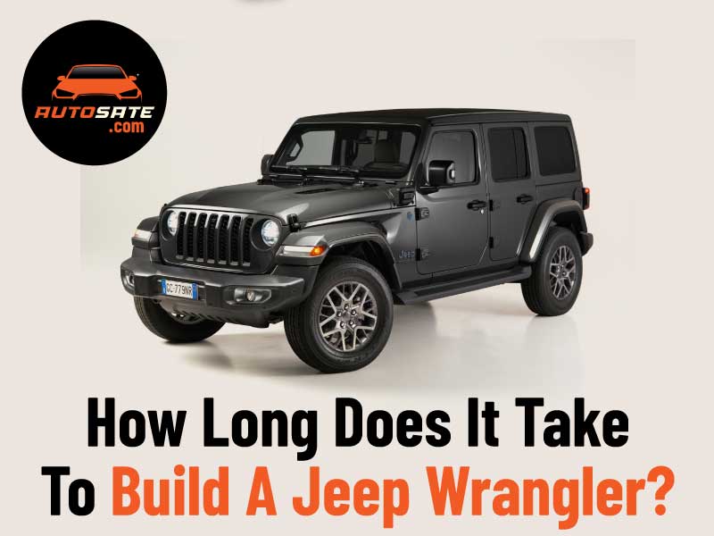 How Long Does It Take To Build A Jeep Wrangler