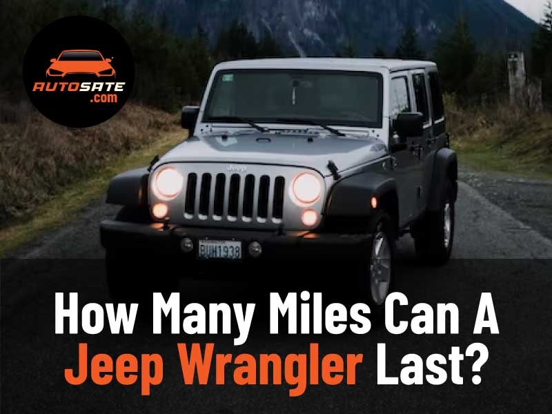 How Many Miles Can A Jeep Wrangler Last