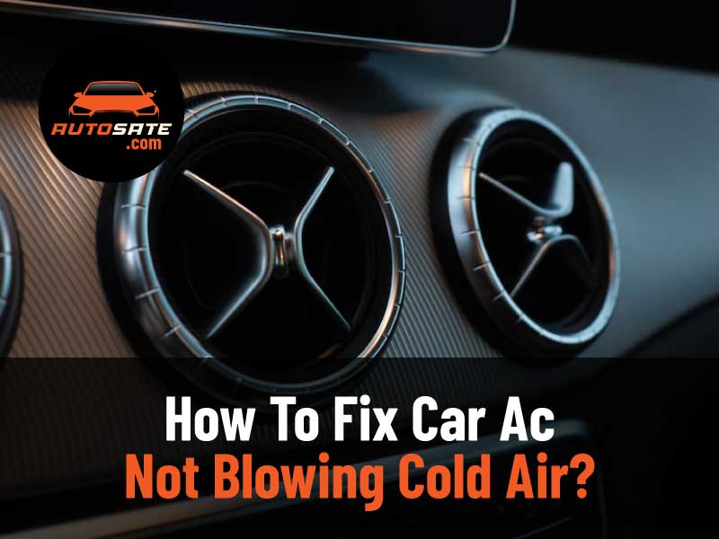 How To Fix Car Ac Not Blowing Cold Air