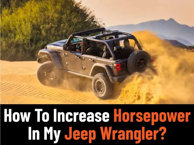 How To Increase Horsepower In My Jeep Wrangler
