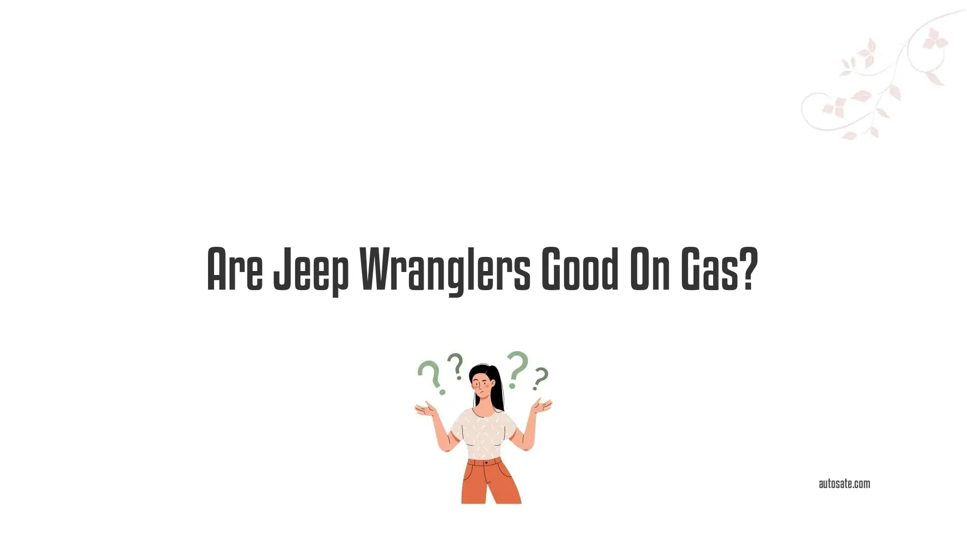 Are Jeep Wranglers Good On Gas?