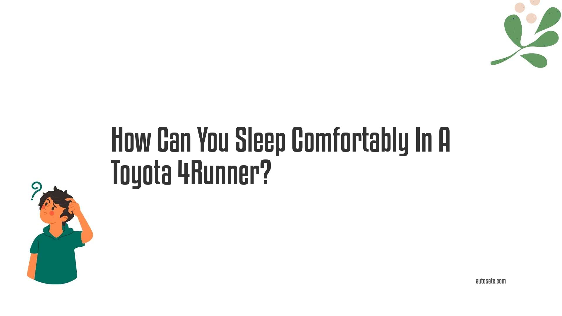 How Can You Sleep Comfortably In A Toyota 4Runner?