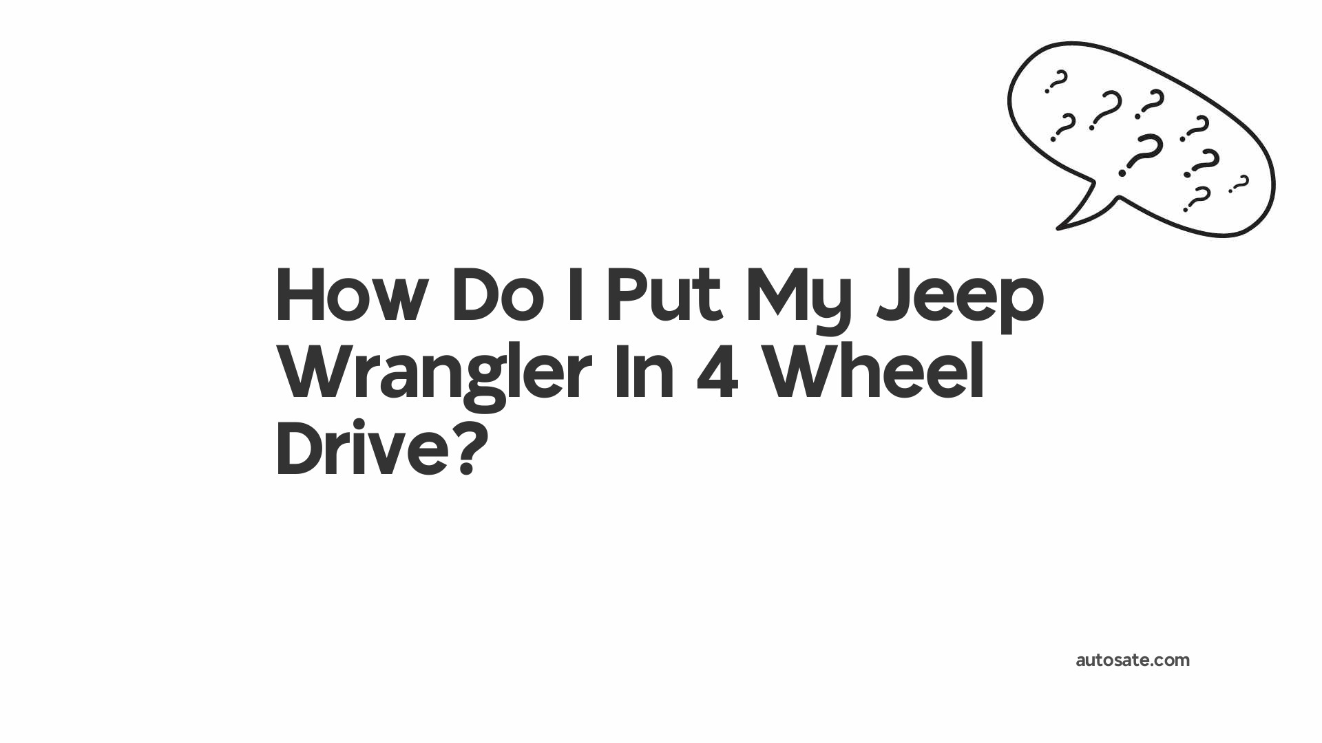 How Do I Put My Jeep Wrangler In 4 Wheel Drive?