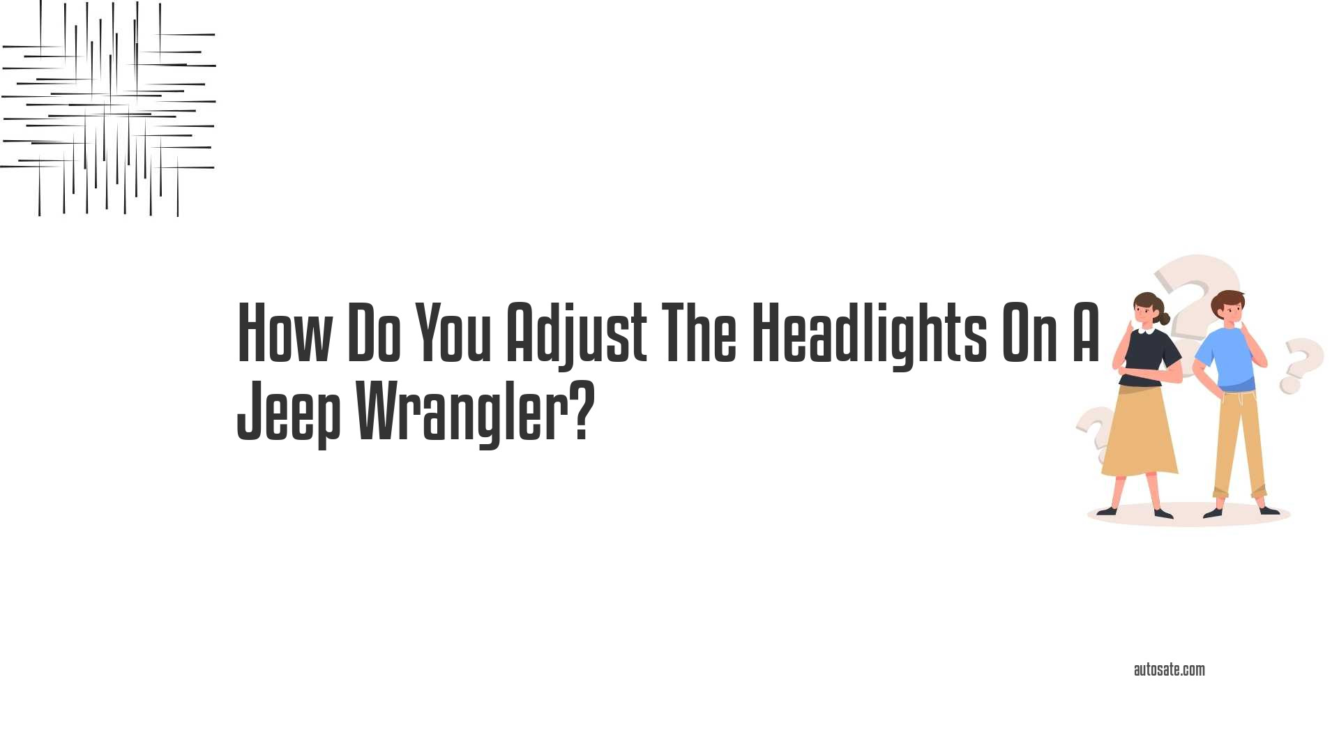 How Do You Adjust The Headlights On A Jeep Wrangler?