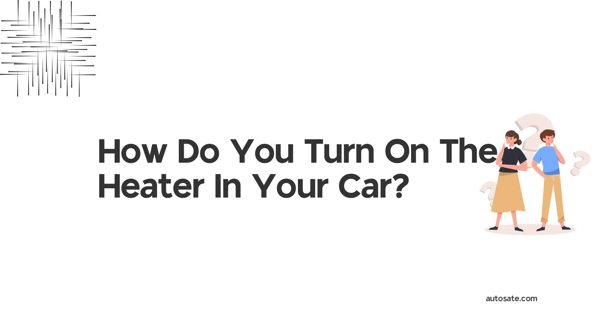 How Do You Turn On The Heater In Your Car?