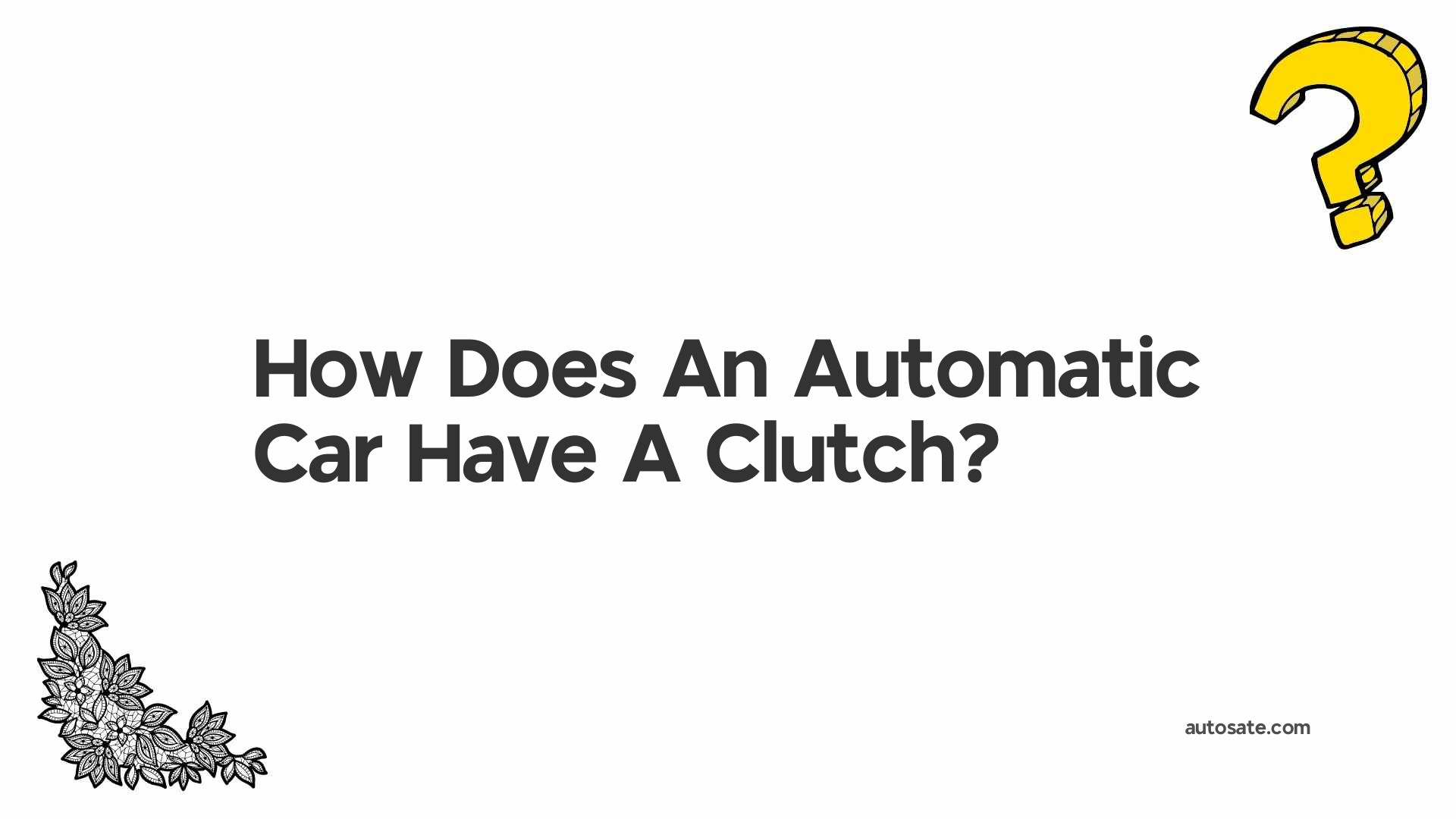 How Does An Automatic Car Have A Clutch?