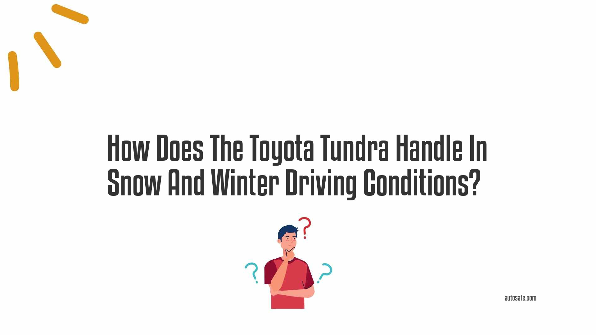 How Does The Toyota Tundra Handle In Snow And Winter Driving Conditions?