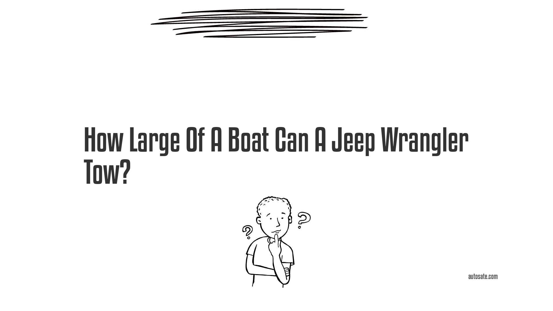How Large Of A Boat Can A Jeep Wrangler Tow?