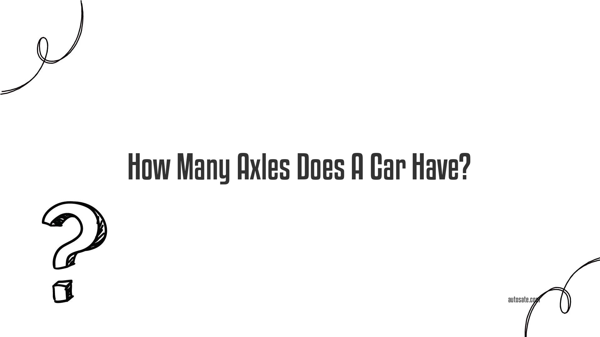 How Many Axles Does A Car Have?