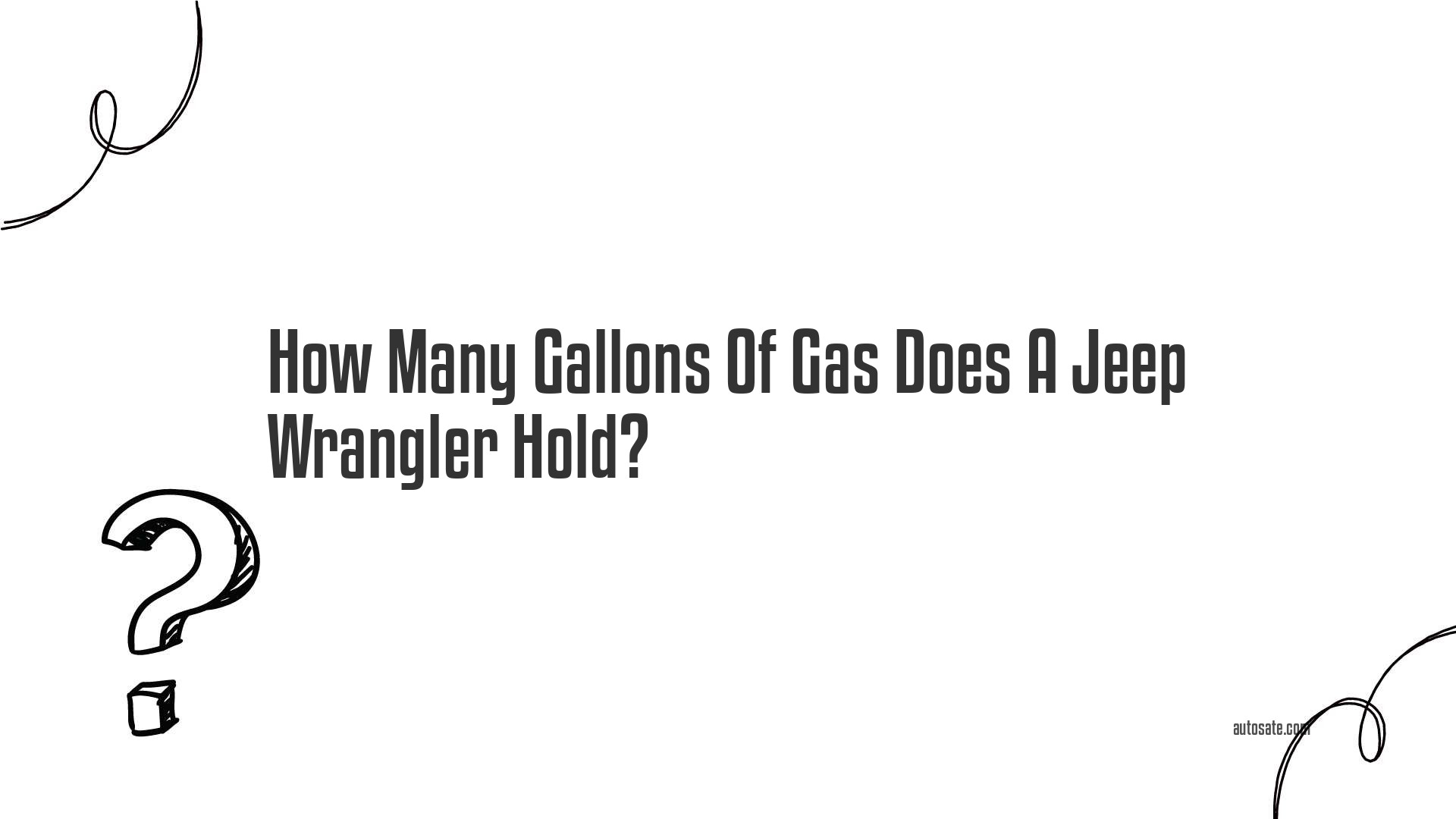 How Many Gallons Of Gas Does A Jeep Wrangler Hold?