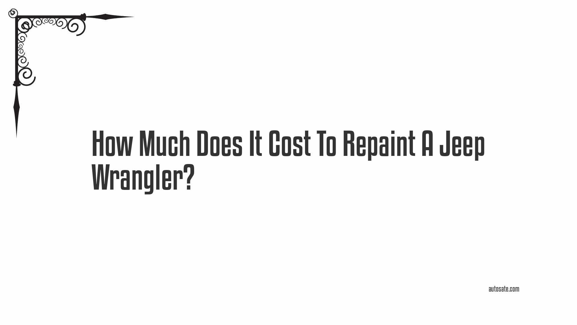 How Much Does It Cost To Repaint A Jeep Wrangler?
