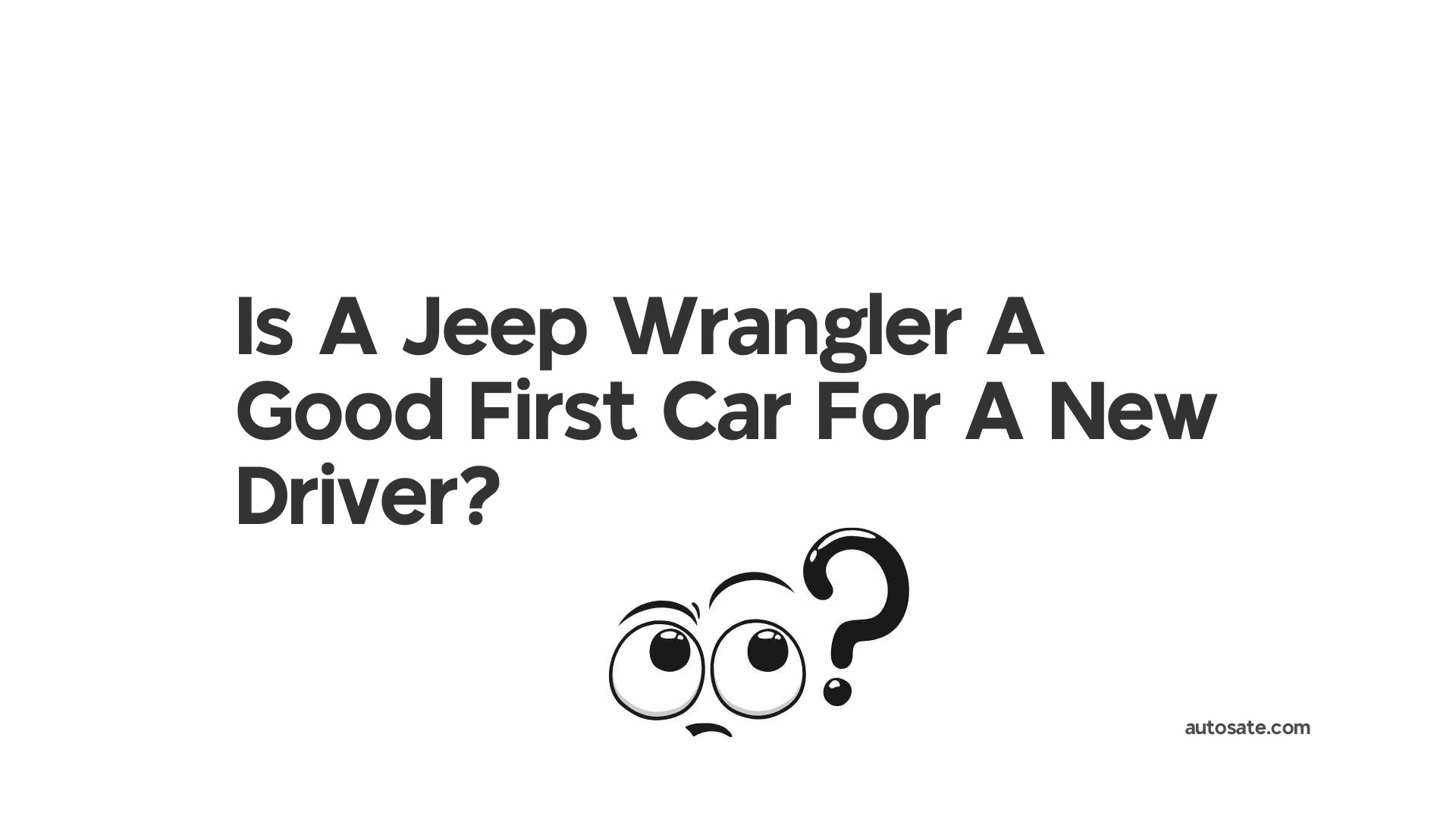 Is A Jeep Wrangler A Good First Car For A New Driver?