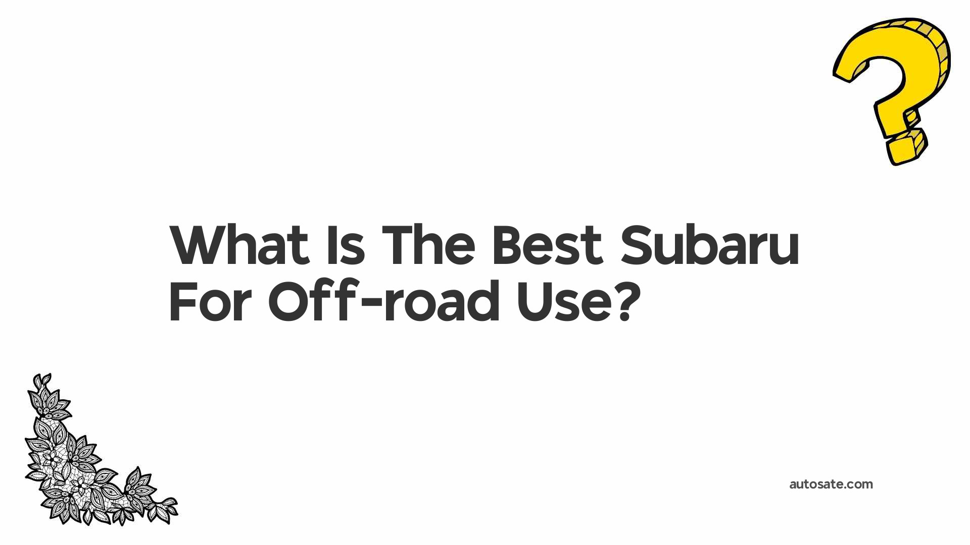 What Is The Best Subaru For Off-road Use?
