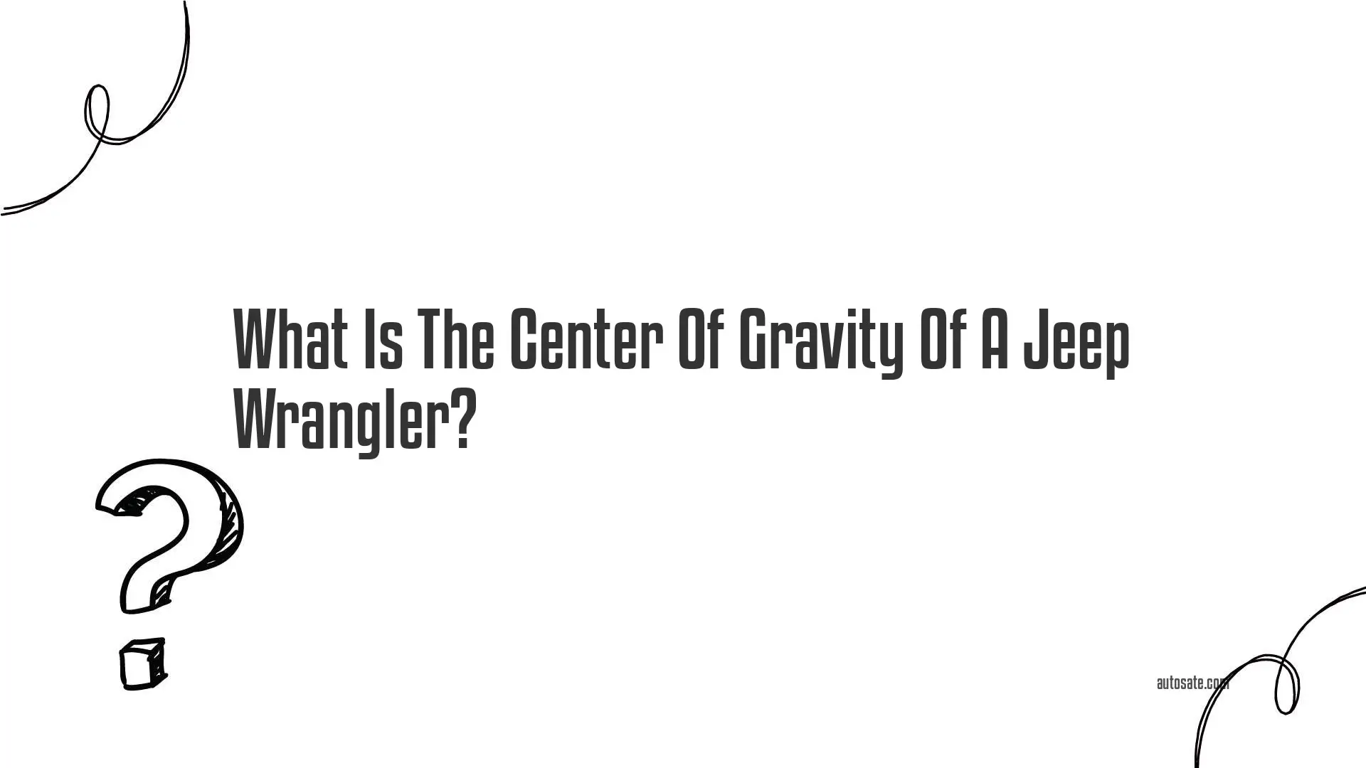What Is The Center Of Gravity Of A Jeep Wrangler?