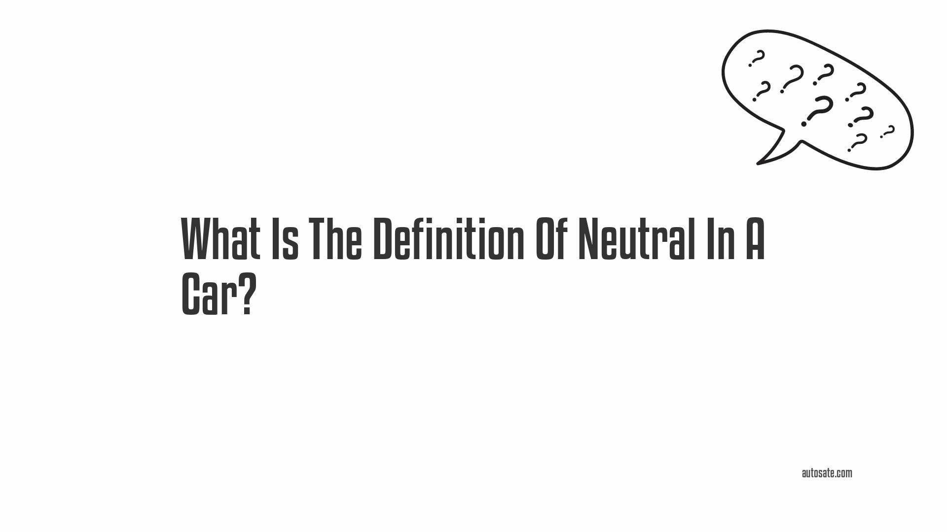 What Is The Definition Of Neutral In A Car?