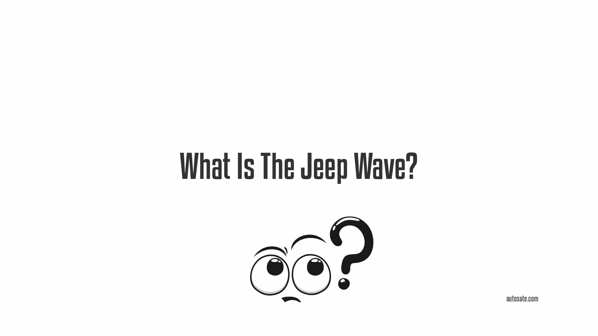 What Is The Jeep Wave?