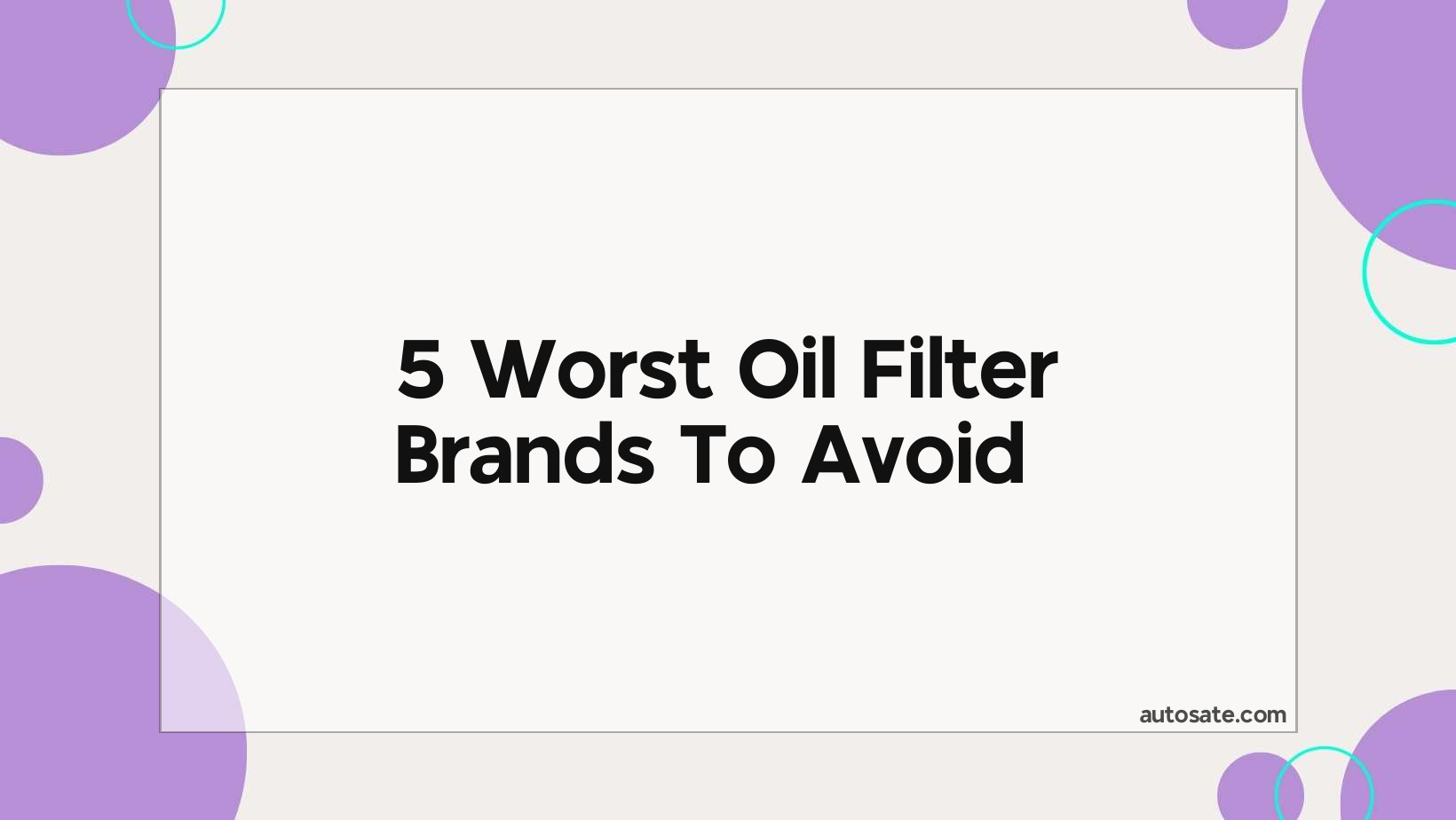 5 Worst Oil Filter Brands To Avoid