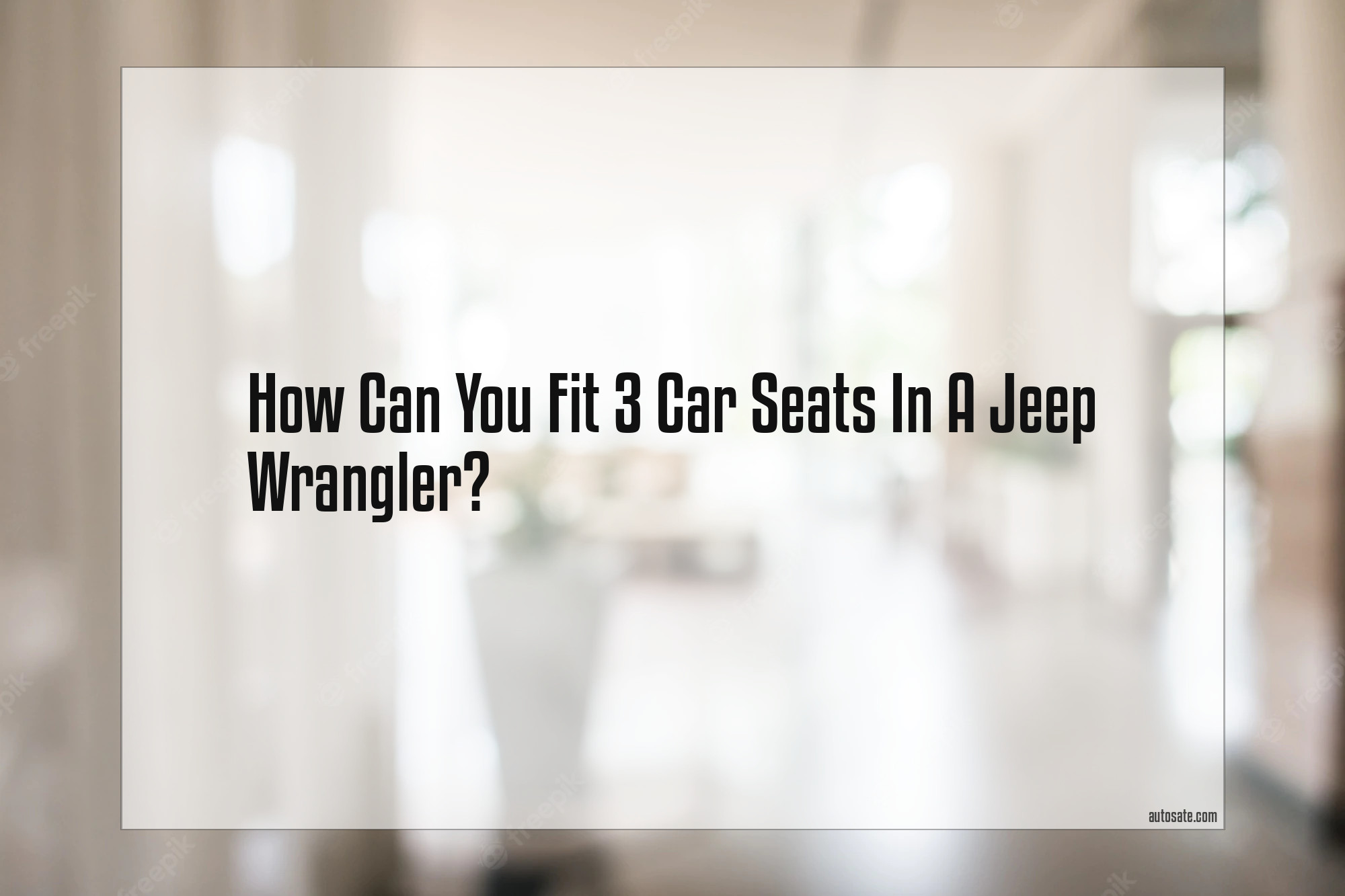 Can You Fit 3 Car Seats In A Jeep Wrangler