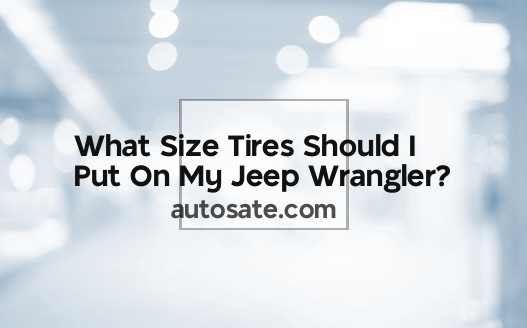 What Size Tires Should I Put On My Jeep Wrangler