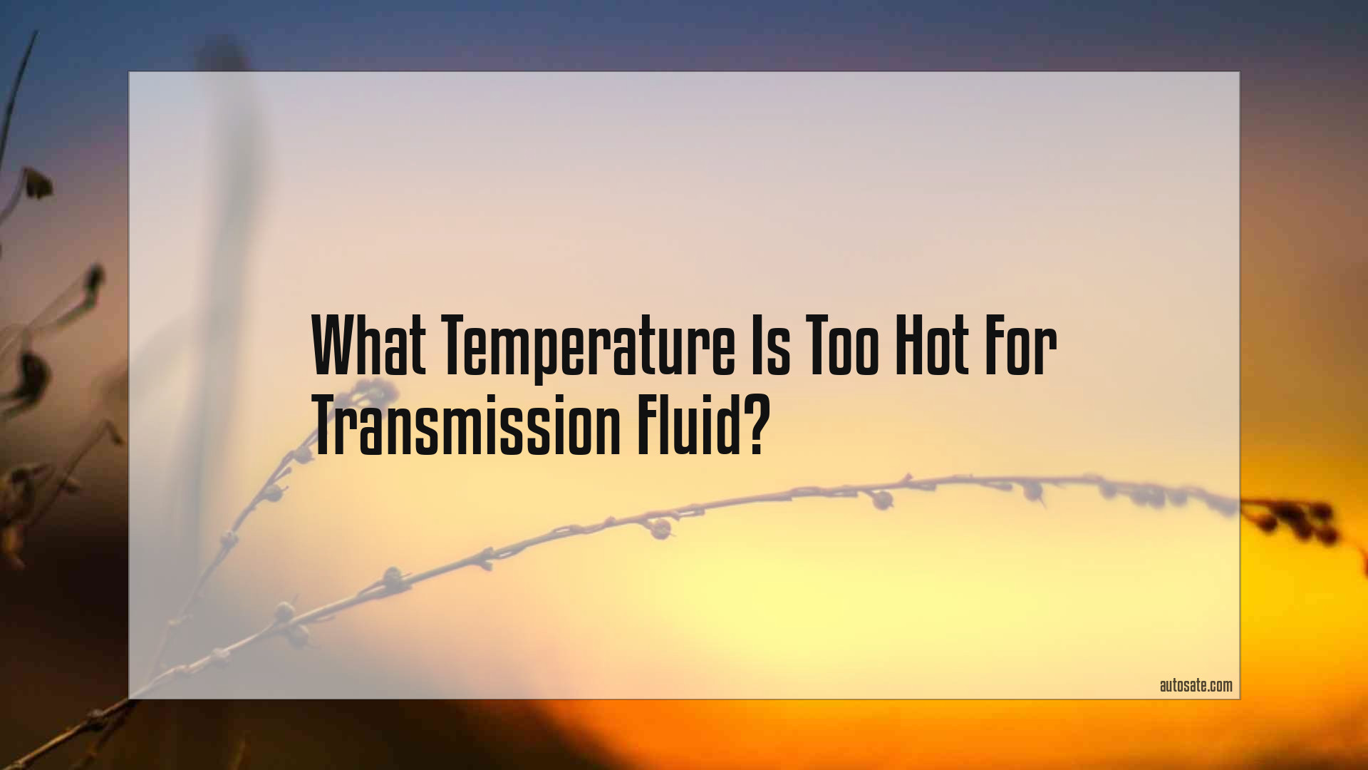 What Temperature Is Too Hot For Transmission Fluid