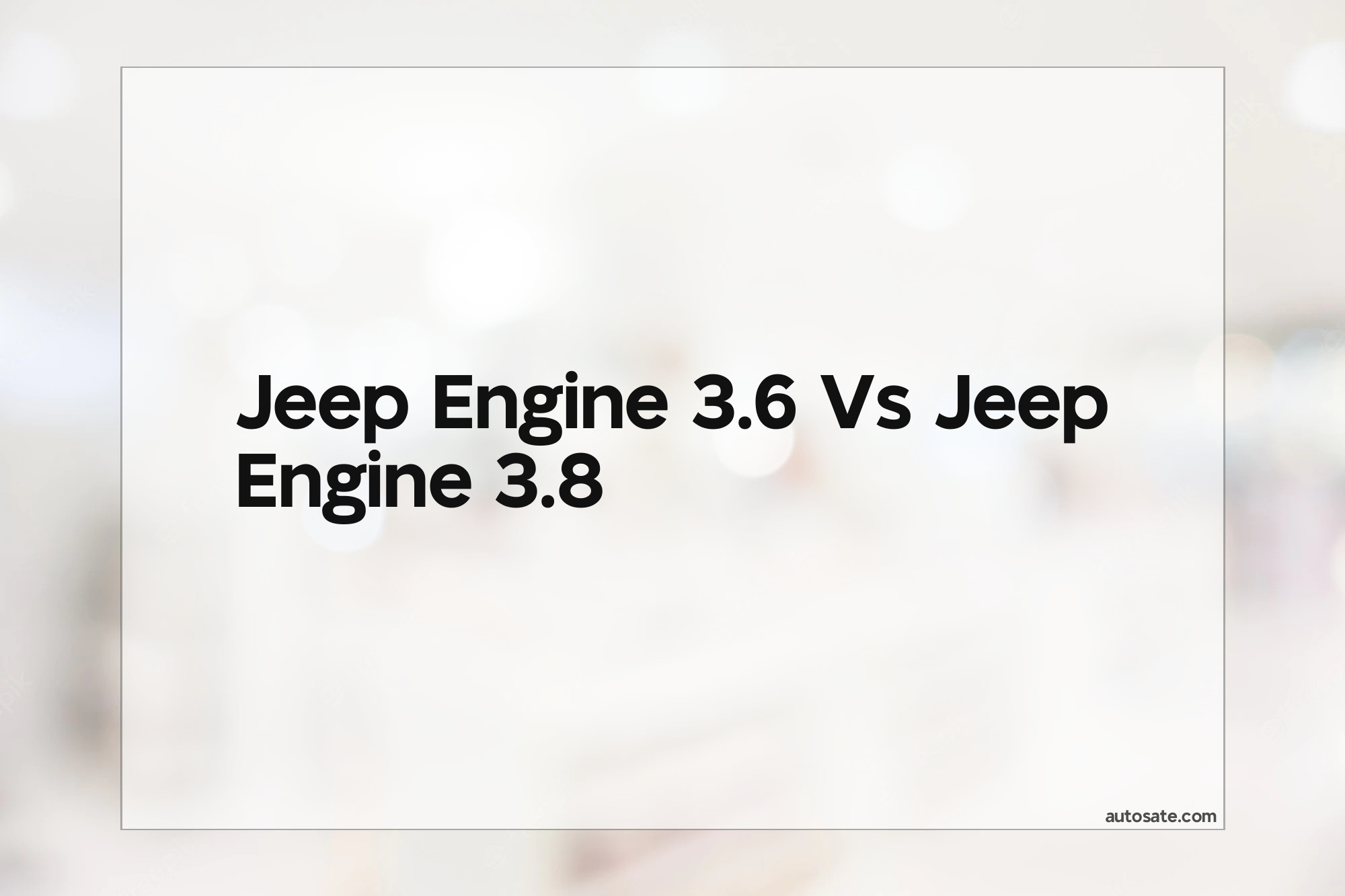 Jeep Engine 3.6 Vs Jeep Engine 3.8