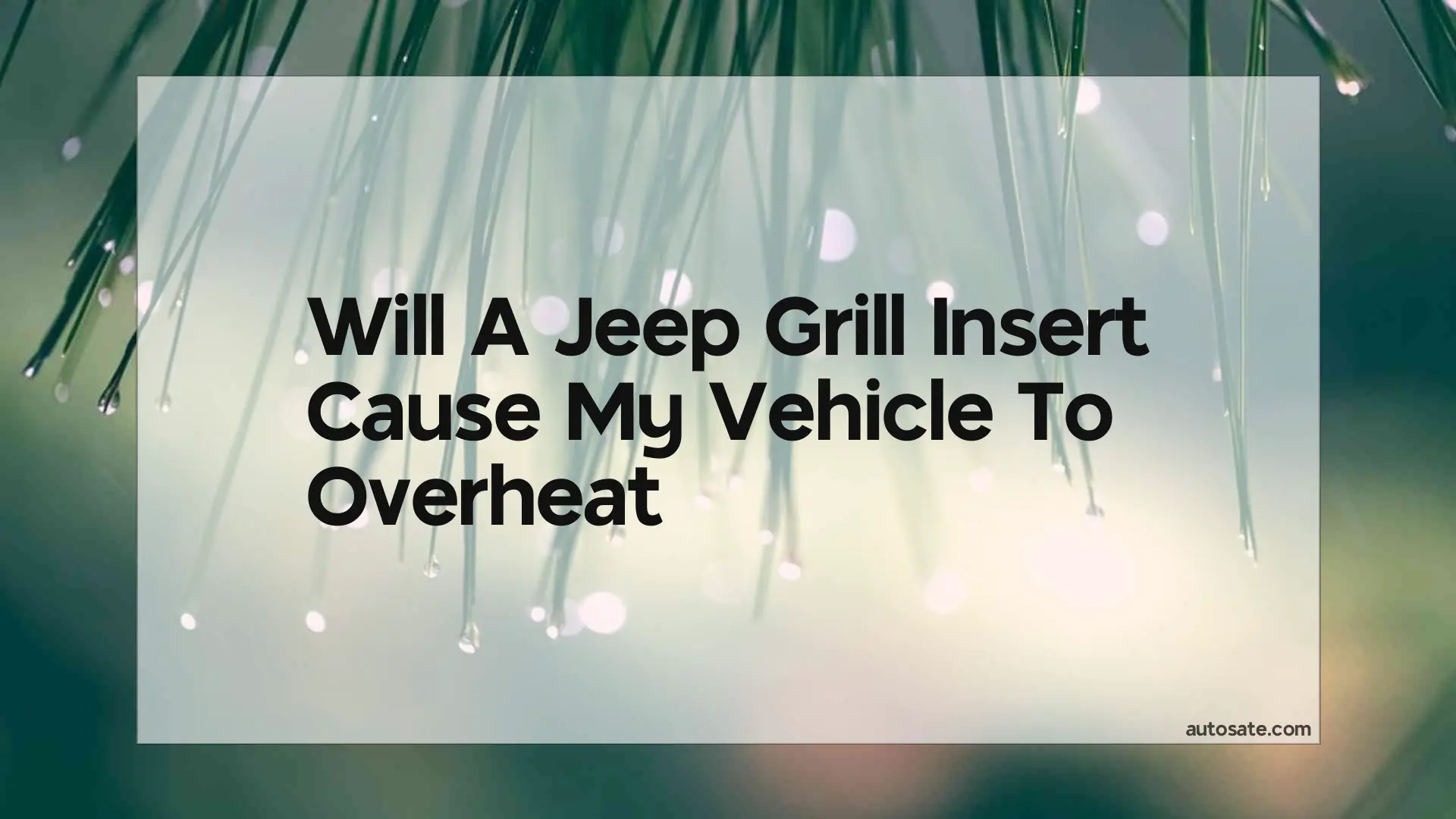 Will A Jeep Grill Insert Cause My Vehicle To Overheat