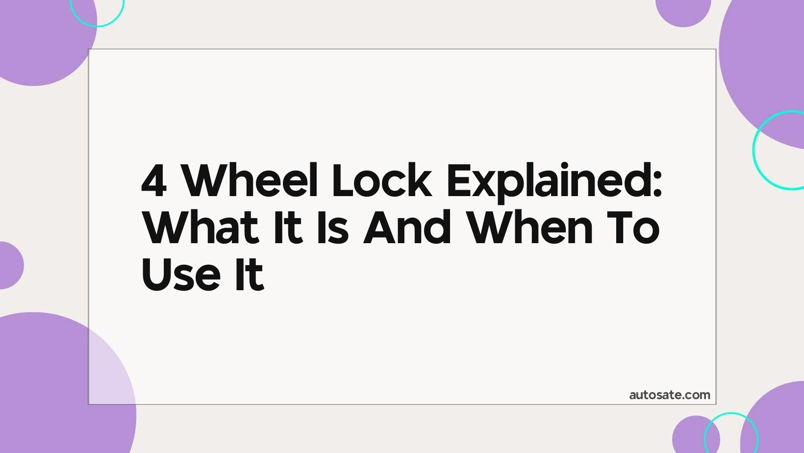 4 Wheel Lock Explained: What It Is And When To Use It