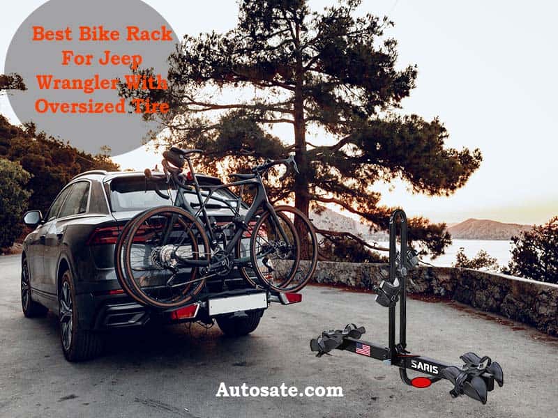 Best Bike Rack For Jeep Wrangler With Oversized Tire