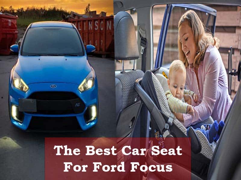 The Best Car Seat For Ford Focus
