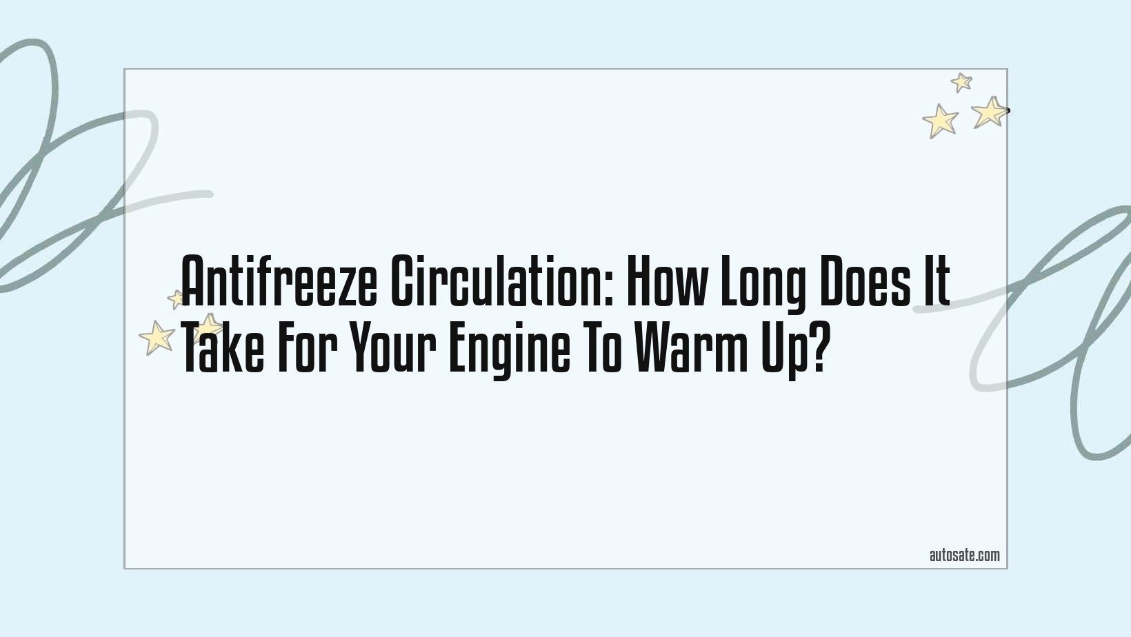 Antifreeze Circulation: How Long Does It Take For Your Engine To Warm Up?