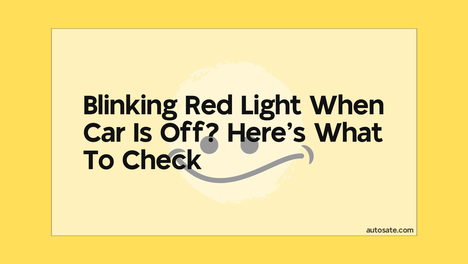 Blinking Red Light When Car Is Off? Here&#8217;s What To Check