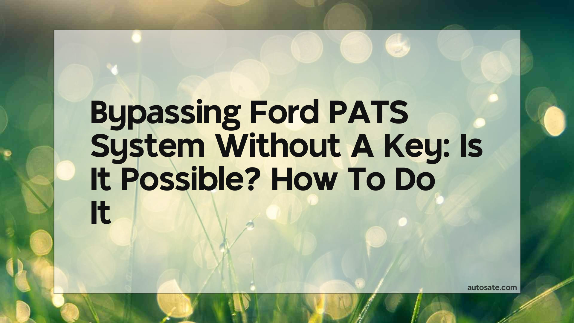 Bypassing Ford Pats System Without A Key: Is It Possible? How To Do It
