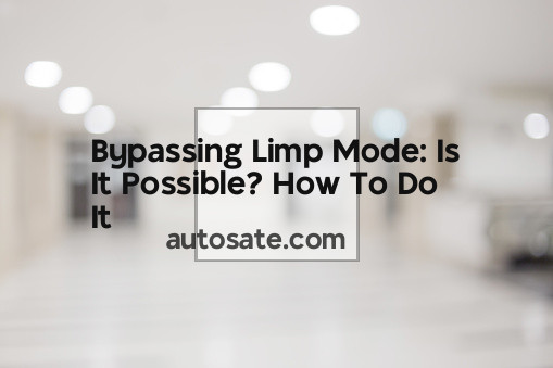 Bypassing Limp Mode: Is It Possible? How To Do It