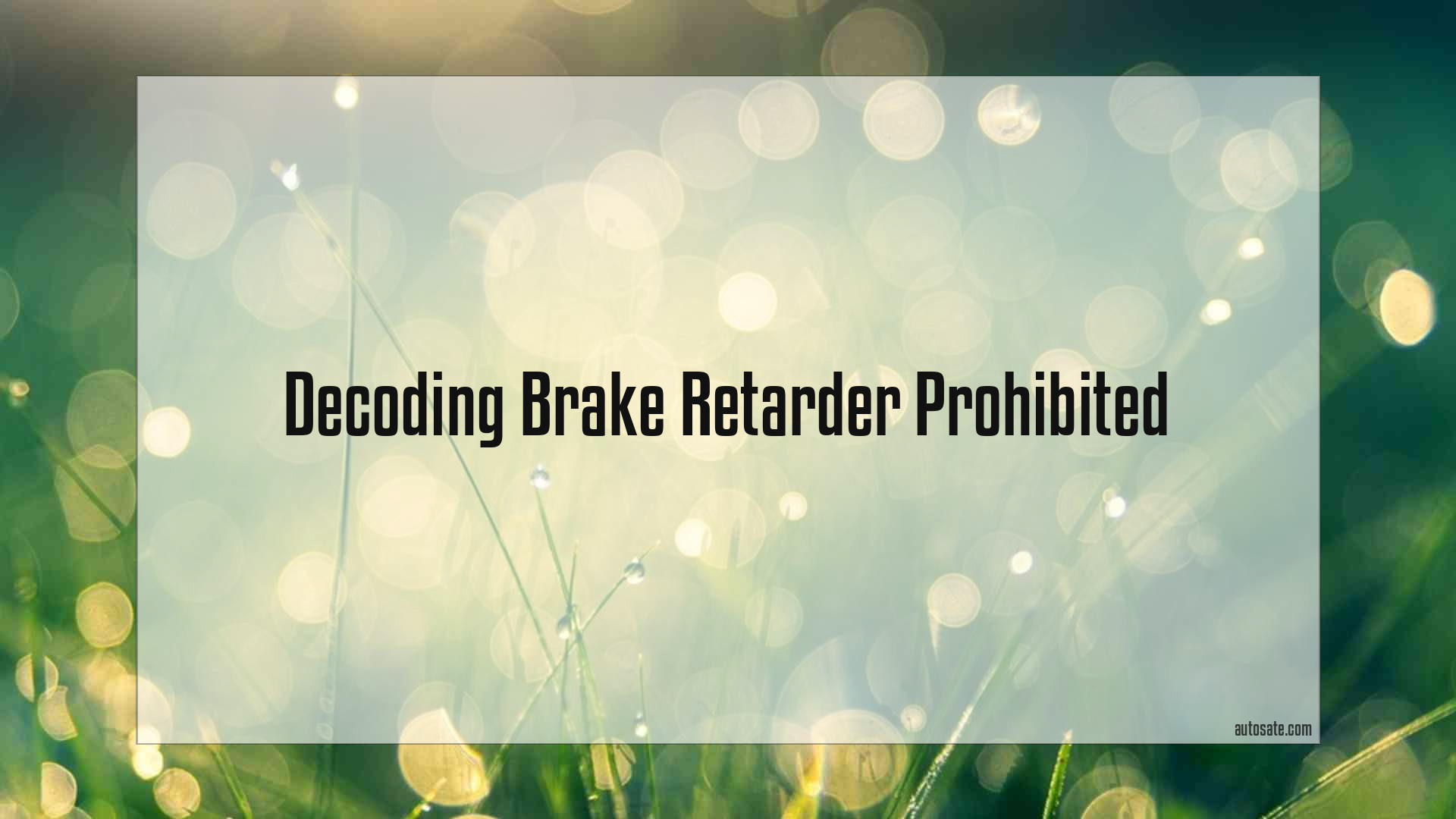 Decoding Brake Retarder Prohibited