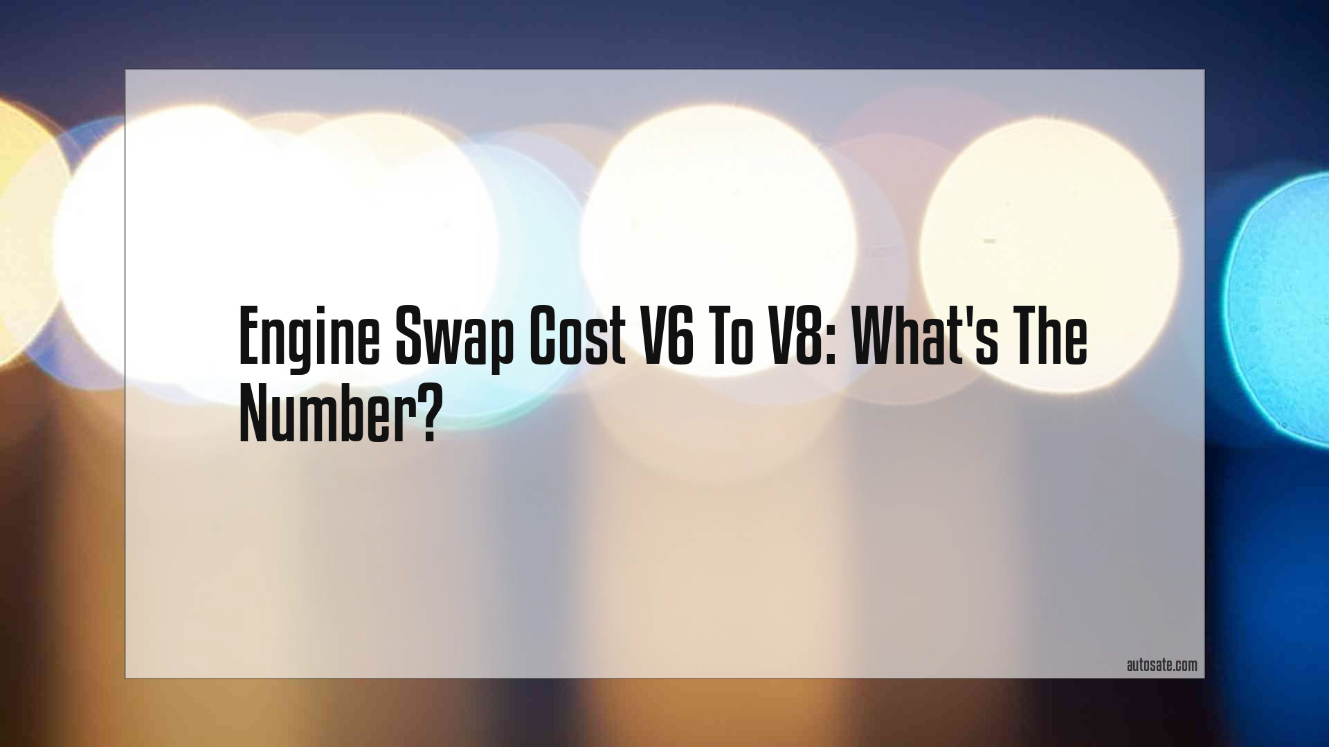 Engine Swap Cost V6 To V8: What&#8217;s The Number?