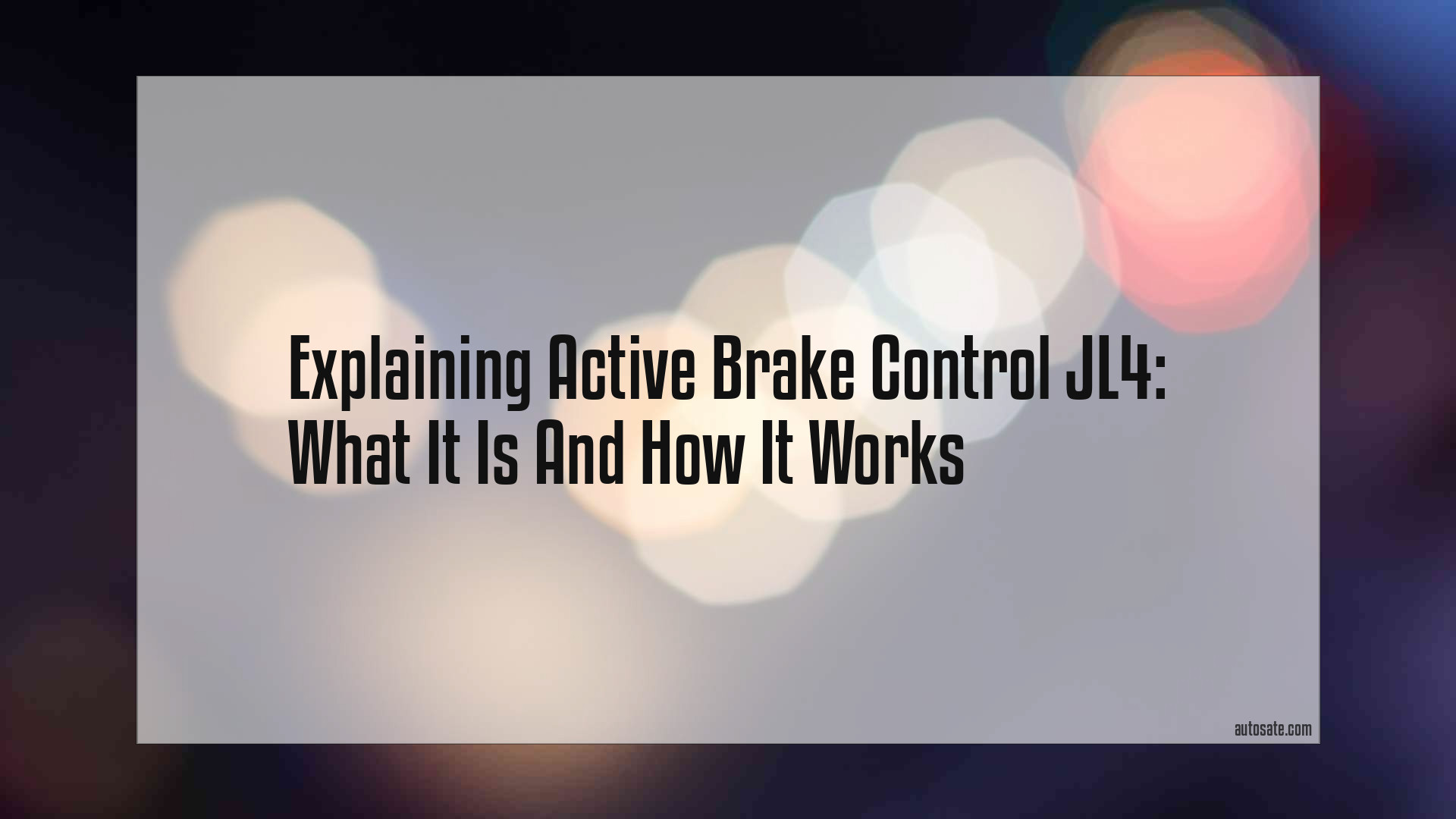 Explaining Active Brake Control Jl4: What It Is And How It Works