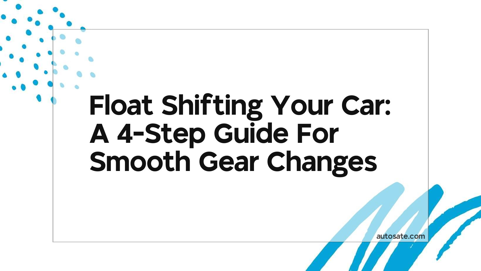 Float Shifting Your Car: A 4-Step Guide For Smooth Gear Changes
