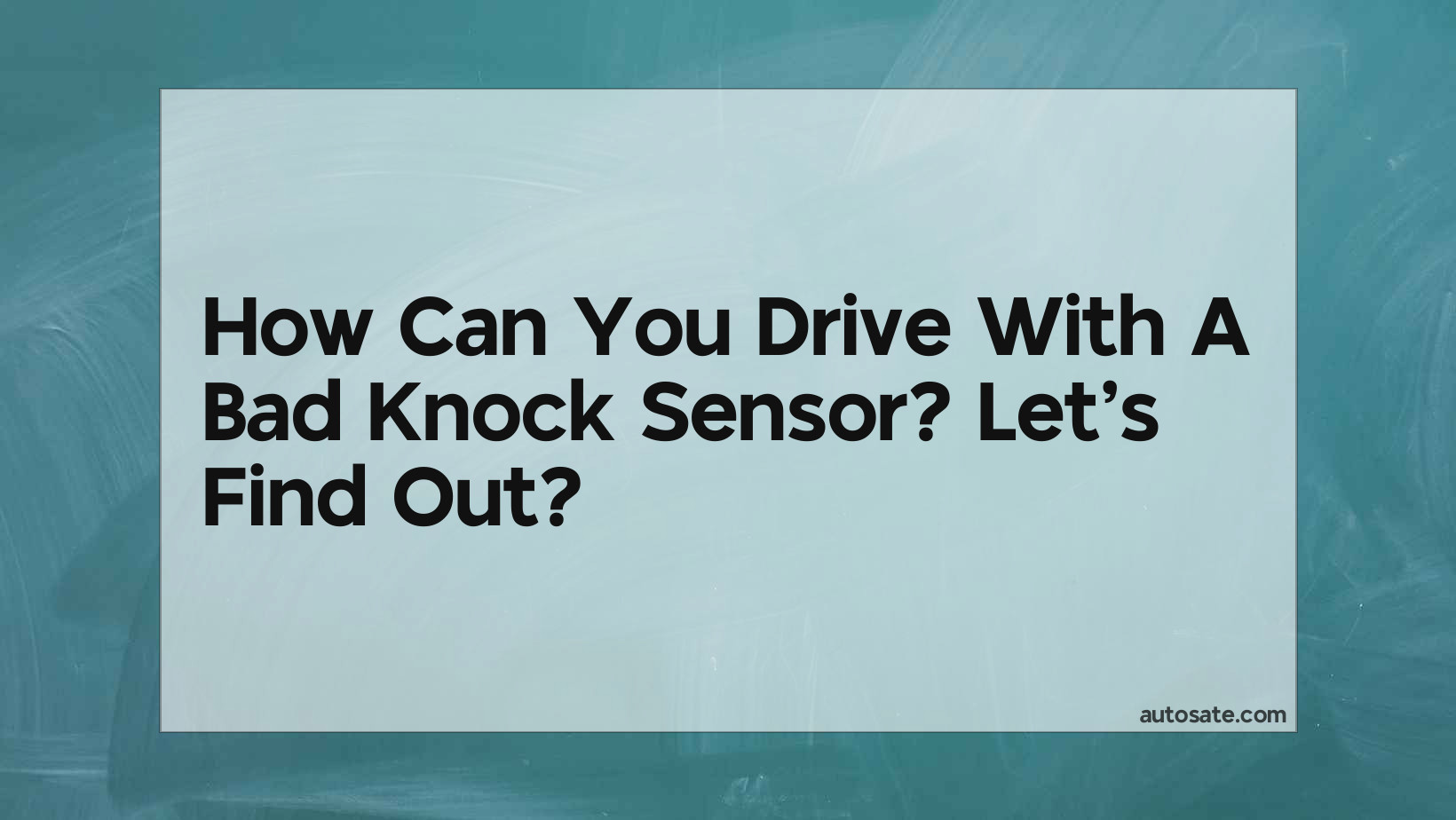 Can You Drive With A Bad Knock Sensor? Let&#8217;s Find Out