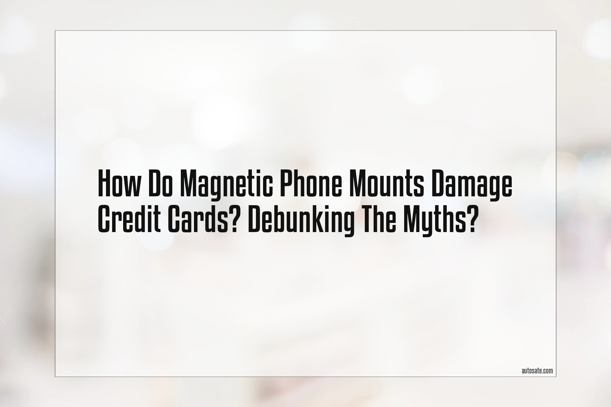 Do Magnetic Phone Mounts Damage Credit Cards? Debunking The Myths