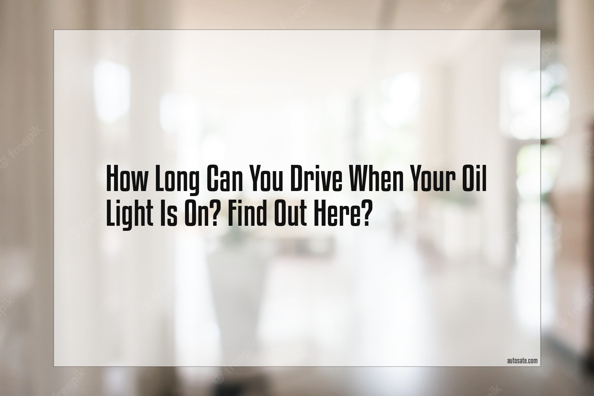 How Long Can You Drive When Your Oil Light Is On? Find Out Here