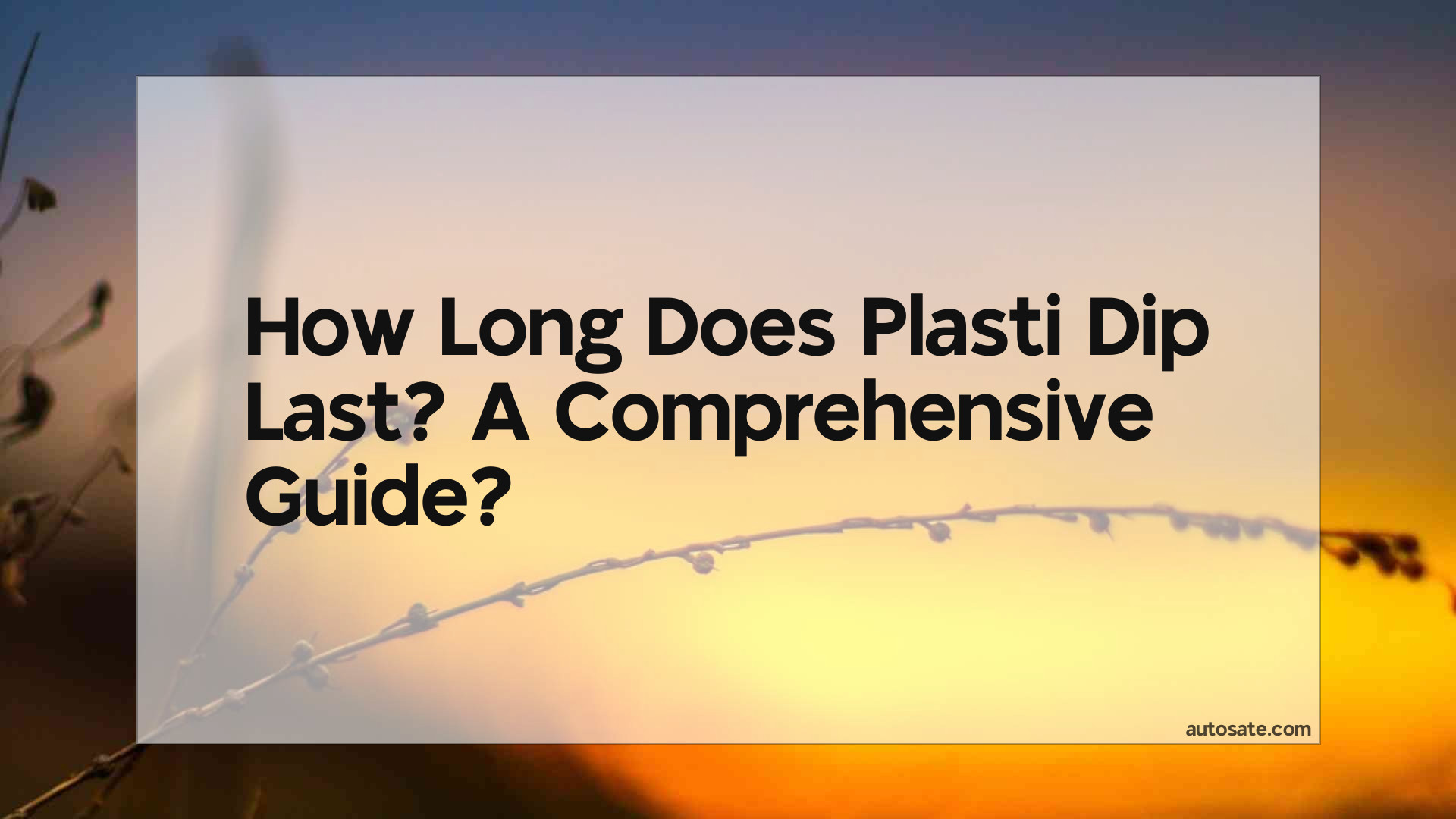 How Long Does Plasti Dip Last? A Comprehensive Guide