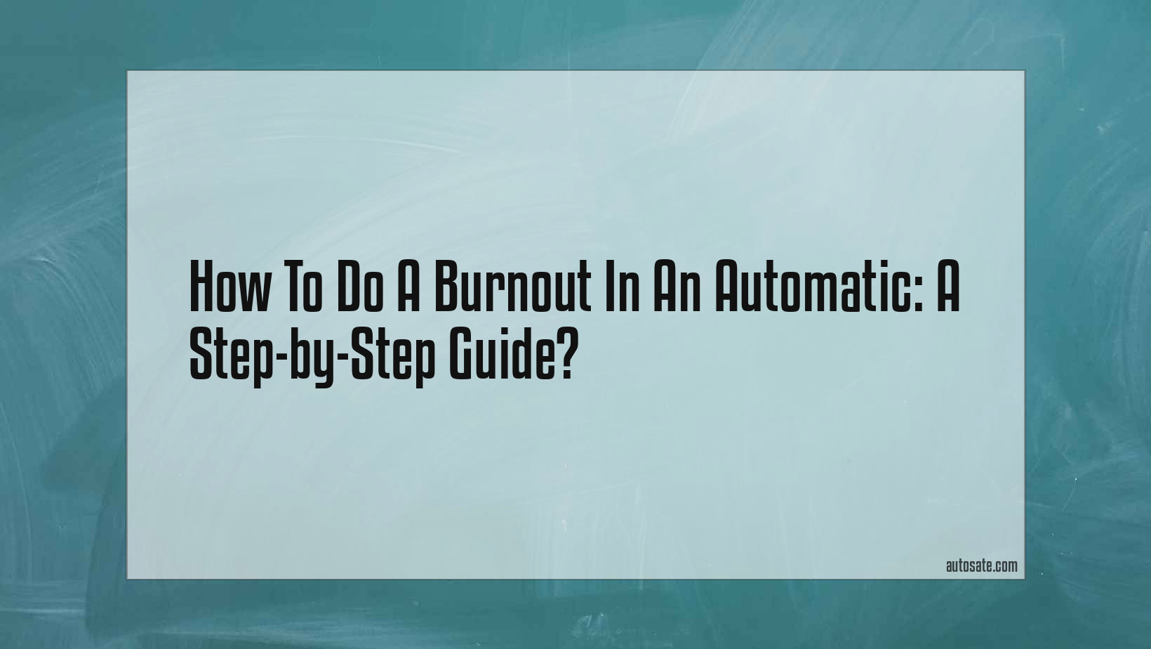 How To Do A Burnout In An Automatic: A Step-By-Step Guide
