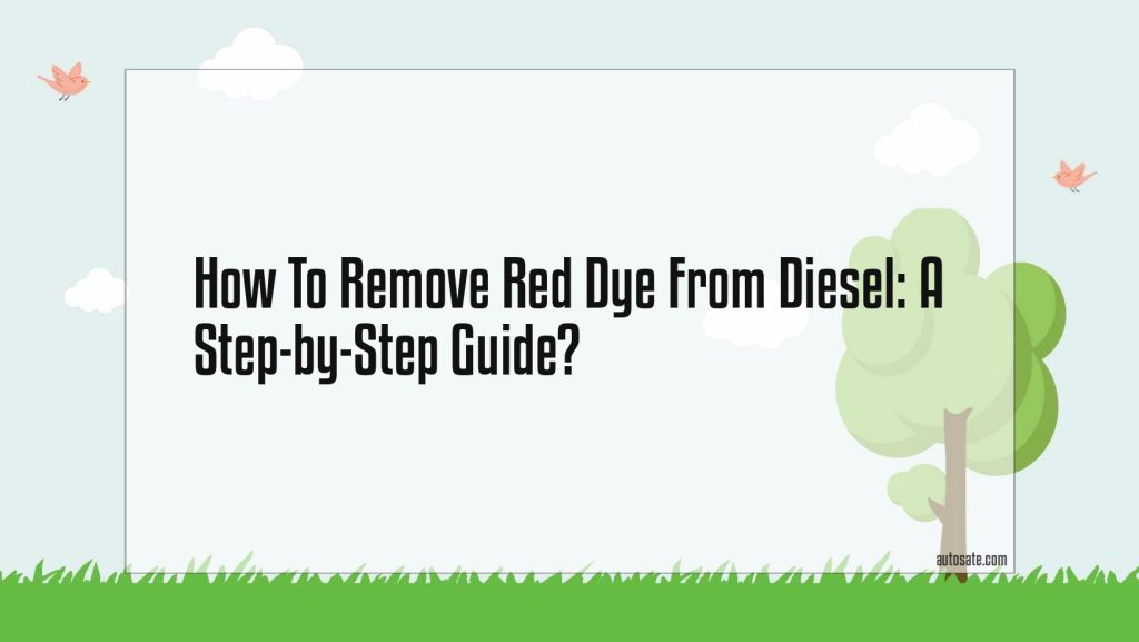 how-to-remove-red-dye-from-diesel-a-step-by-step-guide-we-talk-all