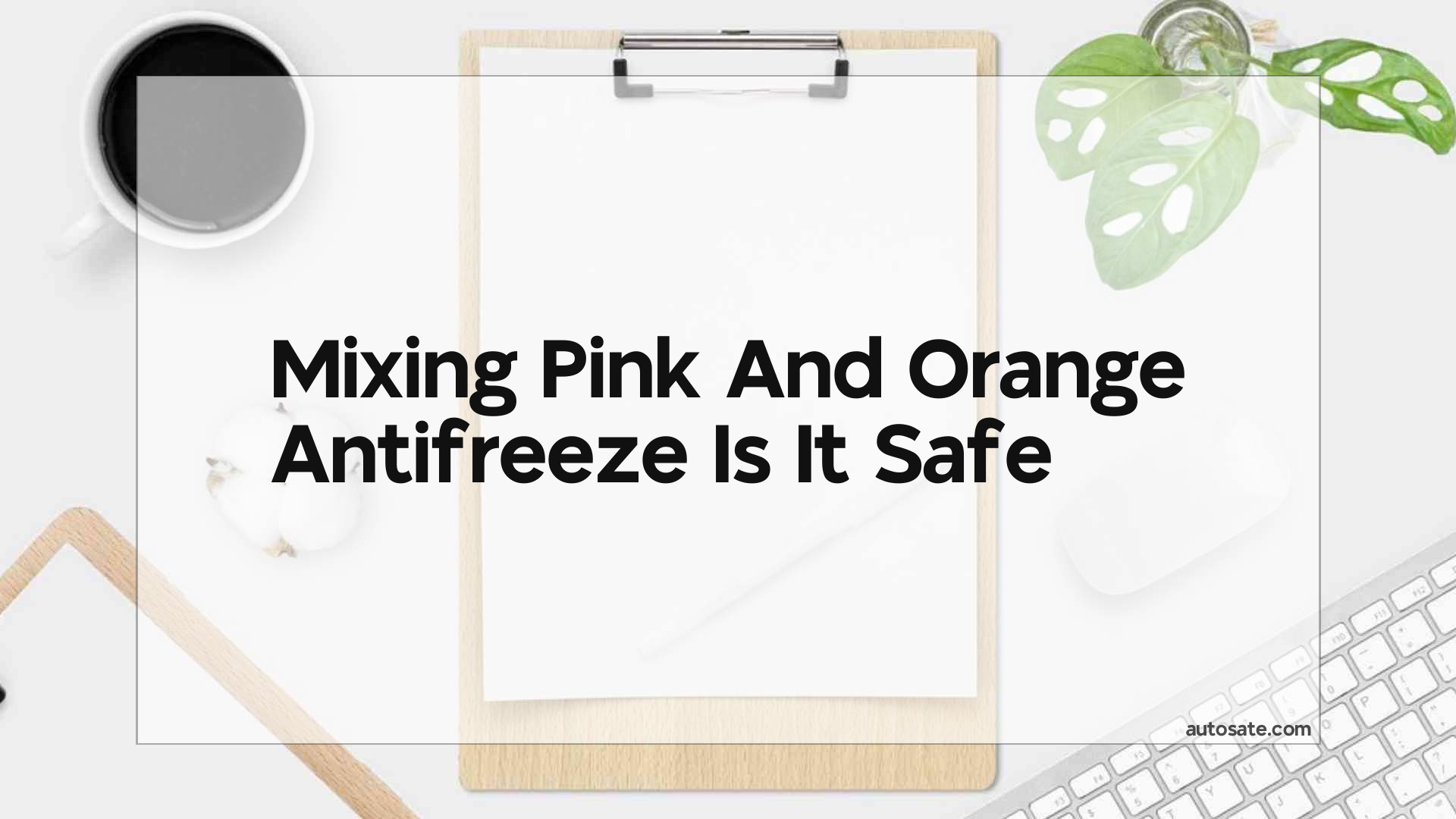 Mixing Pink And Orange Antifreeze Is It Safe