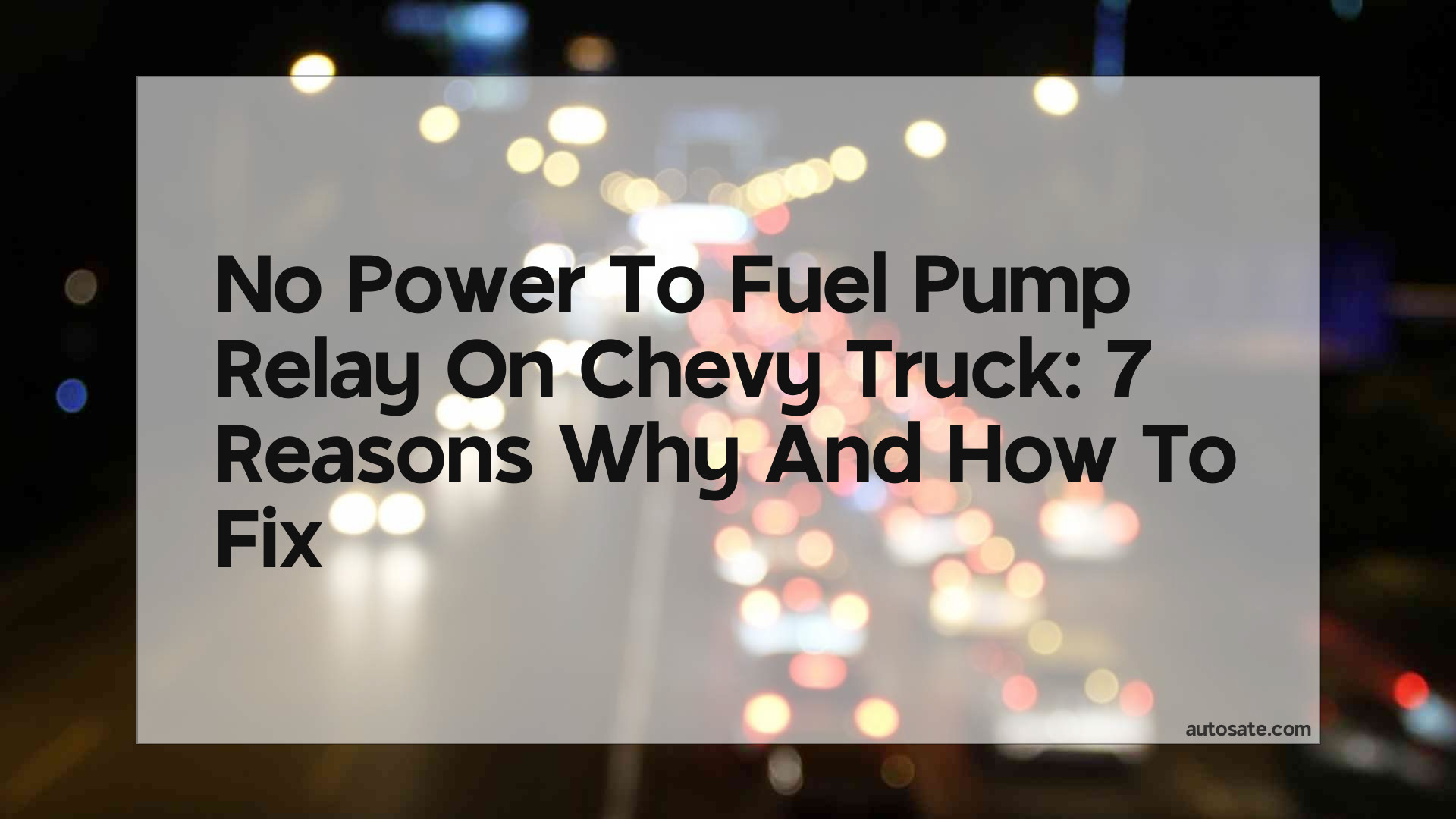 No Power To Fuel Pump Relay On Chevy Truck: 7 Reasons Why And How To Fix