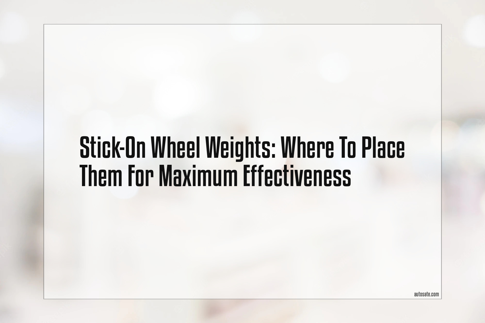 Stick-On Wheel Weights: Where To Place Them For Maximum Effectiveness