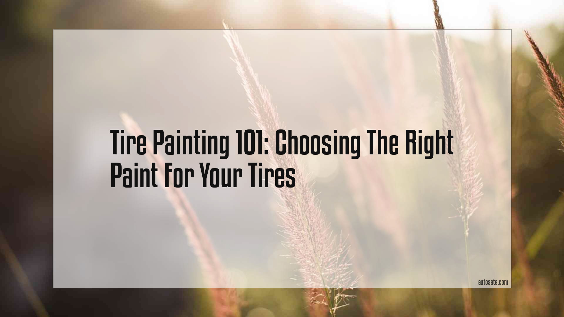 Tire Painting 101: Choosing The Right Paint For Your Tires