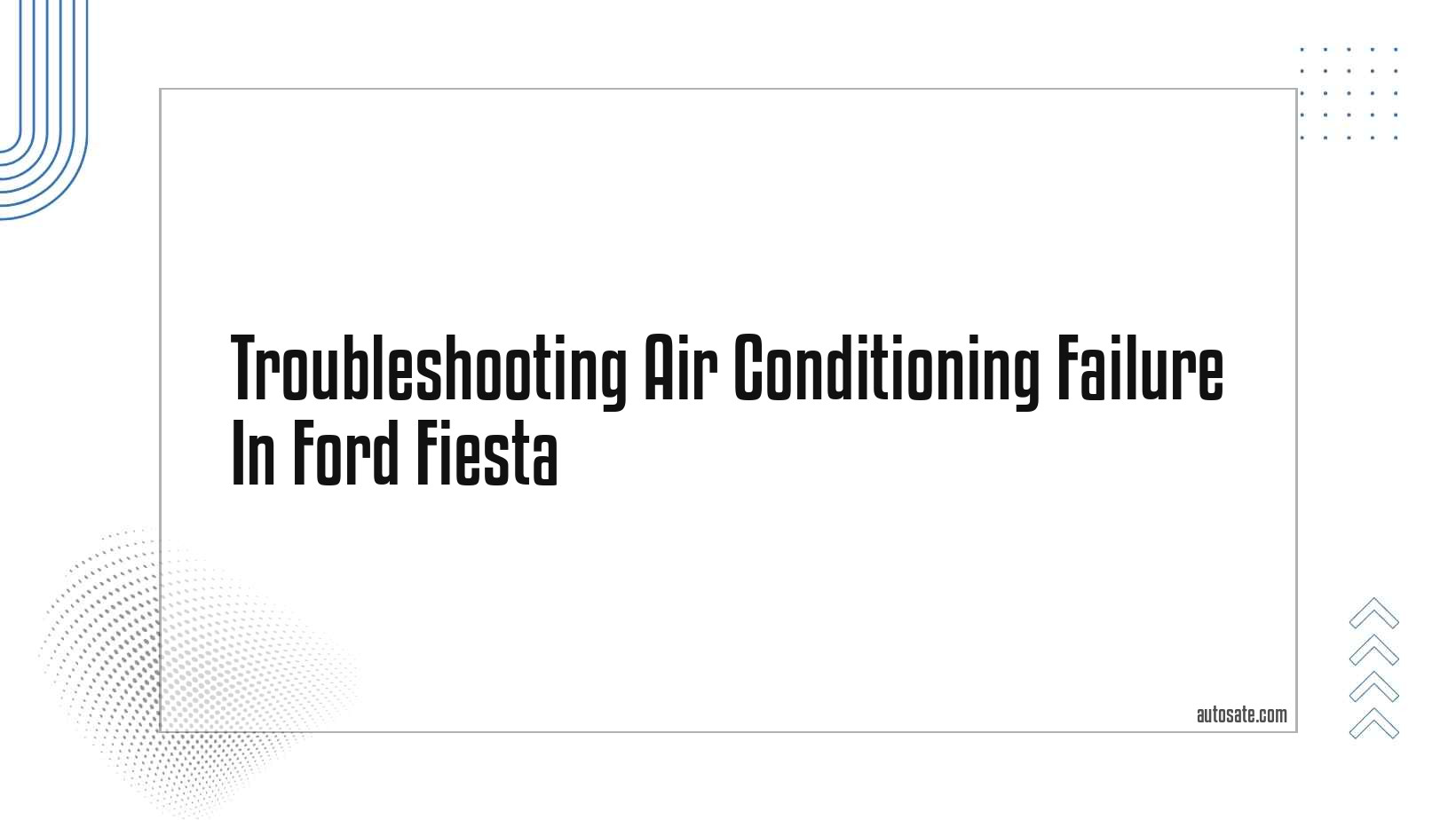 Troubleshooting Air Conditioning Failure In Ford Fiesta