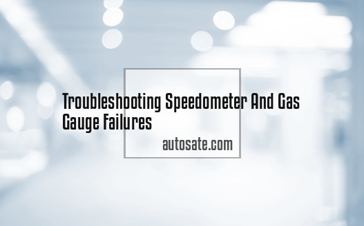 Troubleshooting Speedometer And Gas Gauge Failures